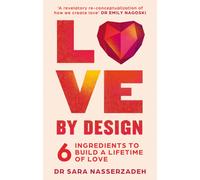 Love by Design : 6 Ingredients to Build a Lifetime of Love