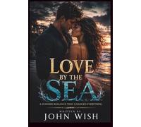 LOVE BY THE SEA: A Summer Romance That Changed Everything
