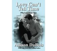 Love Can't Tell Time: Why Love Never Dies