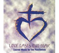 Love Casts Out Fear - Sacred Music By the Passionists