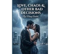 Love, Chaos & Other Bad Decisions: A Dark Funny, Fake-Dating Romantic Comedy