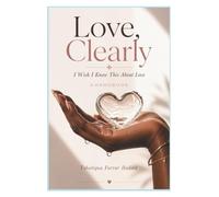 Love, Clearly: I Wish I Knew This About Love