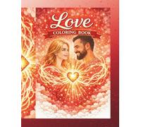 Love Coloring Book for Adults: A romantic coloring book inspired by love, connection and quiet moments