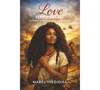 LOVE CONQUERS ALL: A Memoir of Resilience, Loss, and Redemption