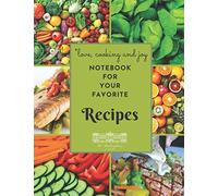 Love, Cooking and Joy Recipe Notebook for Your Favorite Recipes: Blank Recipe Journal to Write in, Perfect Gift for You, Mom, Dad, Wife, Husband or ... (126 Pages, 17.54’” x 11.25”) (Cooking Books)