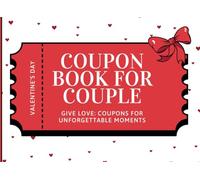 Love Coupon Book For Couple: 91 Coupons For Womens And Men. Inspirations For Spending Time Together And Building Bonds