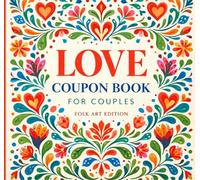 Love Coupon Book for Couples - Folk Art Edition: 35 Double Vouchers: 15 Ready-to-Use & 20 Blank - Includes 100 Bonus Romantic & Naughty Ideas - A Unique Gift for Him or Her