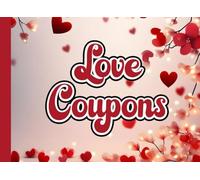 Love Coupons: A Full-Color Fillable Coupon Book for Him, Her, Couples to Personalize with Love - Create Your Own Romantic Surprises (Coupon Books)