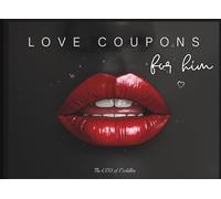 Love Coupons for Him 100 Romantic & Fun Voucher Rewards for Boyfriend or Husband: The Ultimate Anniversary, Birthday or Valentine's Day Gift for ... Nights, Helpful Favors, and Spicy Surprises