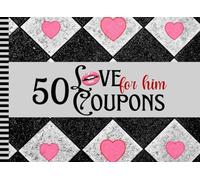 Love Coupons For Him: 50 Fun, Creative, and Romantic Ideas to Spice Up Your Relationship Romantic Voucher Book for Date Nights, Anniversary, and More