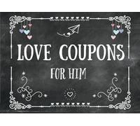Love Coupons For Him: 53 Love Coupons For Boyfriends, Husbands Or That Special Someone!