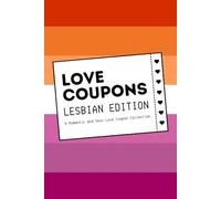 Love Coupons: Lesbian Edition: A Romantic and Sexy Love Coupon Collection