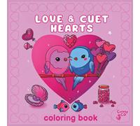 Love & Cute Hearts: Sweet and Cozy Coloring Book for Teens and Adults with Bold and Easy Designs for Valentine's Day, Self-Love, and Relaxation.