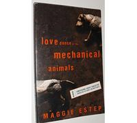 Love Dance of the Mechanical Animals: Confessions, Highly Subjective Journalism, Old Rants and New Stories