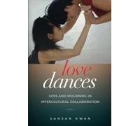 Love Dances: Loss and Mourning in Intercultural Collaboration