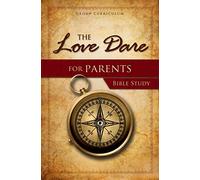 Love Dare For Parents Bible Study, The