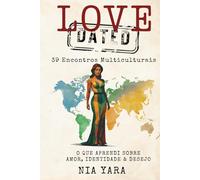 LOVE [DATED]: 39 Encontros Multiculturais: O que aprendi sobre amor, identidade & desejo