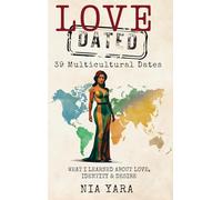 LOVE [DATED]: 39 Multicultural Dates What I Learn About Love Identity & Desire