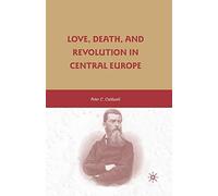 Love, Death, and Revolution in Central Europe: Ludwig Feuerbach, Moses Hess, Louise Dittmar, Richard Wagner