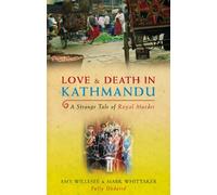 Love & Death In Kathmandu: A Strange Tale of Royal Murder