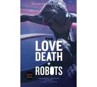 Love, Death + Robots: The Official Anthology: Volume One