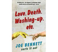 Love, Death, Washing-Up, Etc.: Joe Bennett Sorts It Out