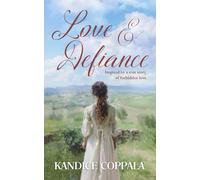 Love & Defiance: A Novel Inspired by True Events (Love's Reckoning)