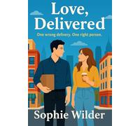 Love, Delivered: One wrong delivery. One right person.: A Sweet Romantic Comedy About Opposites Attract, Coffee Shop Love, and Finding The One in New York City