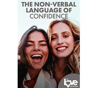 LOVE DESTINATION COURSES: THE NON-VERBAL LANGUAGE OF CONFIDENCE