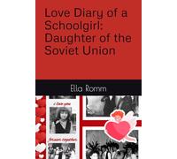Love Diary of a Schoolgirl: Daughter of the Soviet Union (Through Soviet Eyes - A personal account of life under the USSR)