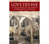 Love Divine: A Collection of Victorian and Edwardian Anthems