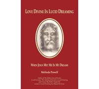 Love Divine in Lucid Dreaming : When Jesus Met Me In My Dreams