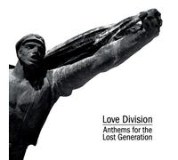 Love Division - Anthems for the Lost Generation
