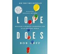{ Love Does: Discover a Secretly Incredible Life in an Ordinary World Paperback } Goff, Bob ( Author ) May-01-2012 Paperback