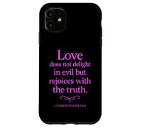 Love Does Not Delight in Evil Bible Verse 1 Corinthians 13:6 Case for iPhone 11