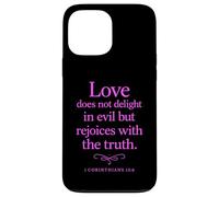 Love Does Not Delight in Evil Bible Verse 1 Corinthians 13:6 Case for iPhone 13 Pro Max