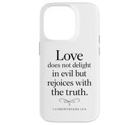 Love Does Not Delight in Evil Bible Verse 1 Corinthians 13:6 Case for iPhone 14 Pro