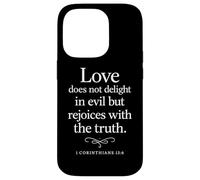 Love Does Not Delight in Evil Bible Verse 1 Corinthians 13:6 Case for iPhone 14 Pro