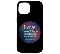 Love Does Not Delight in Evil Bible Verse 1 Corinthians 13:6 Case for iPhone 15