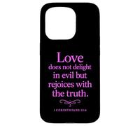 Love Does Not Delight in Evil Bible Verse 1 Corinthians 13:6 Case for iPhone 15 Pro