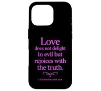 Love Does Not Delight in Evil Bible Verse 1 Corinthians 13:6 Case for iPhone 16 Pro