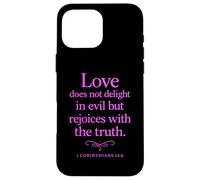 Love Does Not Delight in Evil Bible Verse 1 Corinthians 13:6 Case for iPhone 16 Pro Max