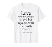 Love Does Not Delight in Evil Bible Verse 1 Corinthians 13:6 T-Shirt