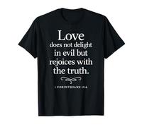 Love Does Not Delight in Evil Bible Verse 1 Corinthians 13:6 T-Shirt