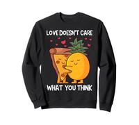 Love Doesn't Care What You Think Pineapple Hawaiian Pizza Sweatshirt