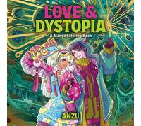 Love & Dystopia : A Manga Coloring Book