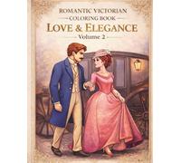 Love & Elegance: Romantic Victorian Coloring Book for Adults (Volume 2): 40 Elegant Illustrations of Couples, Fashion and Timeless Scenes • Relaxing, Single-Sided Pages