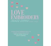 Love Embroidery Cross Stich made easy: The Book with 185 Embroidery Designs for Children and beginners to Stitch | With this method, anyone can learn to embroider | cross stitch patterns