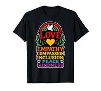 Love Empathy Compassion Inclusion Peace Kindness Rainbow T-Shirt