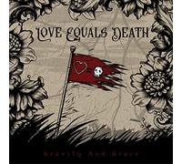 Love Equals Death - Gravity and Grace